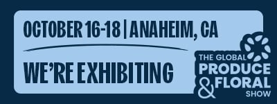 Banner announcing exhibition at The Global Produce & Floral Show in Anaheim, CA, October 16-18.